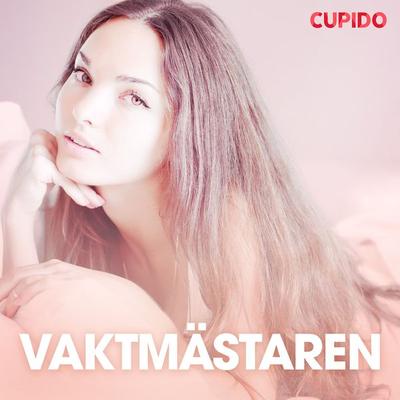 Vaktmästaren – erotiska noveller - Cupido, Audio, 9788726887266