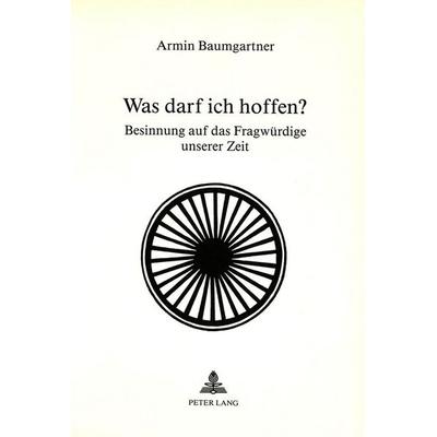 Was darf ich hoffen?, Taschenbuch von Armin Baumgartner, Peter Lang AG, Internationaler Verlag der Wissenschaften, 978-3-261-03529-5