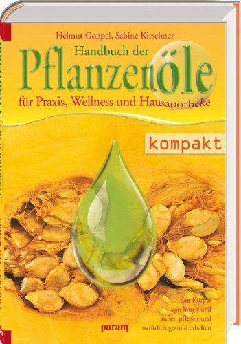 Helmut Göppel - Handbuch der Pflanzenöle: für Praxis, Wellness und Hausapotheke - Preis vom 09.10.2026 07:28:09 h