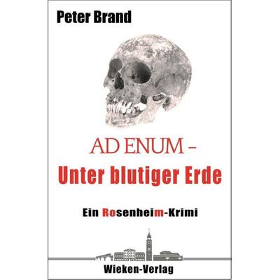 Ad Enum. Unter blutiger Erde, Taschenbuch von Peter Brand, Wieken-Verlag, 978-3-943621-43-3