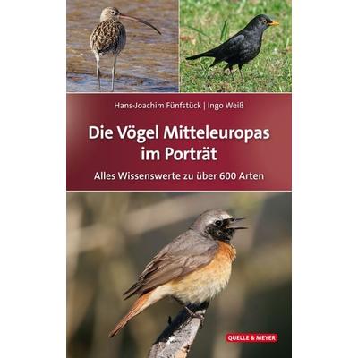 Die Vögel Mitteleuropas im Porträt, Gebundene Ausgabe von Hans-Joachim Fünfstück,Ingo Weiss, Quelle & Meyer, 978-3-494-01674-0
