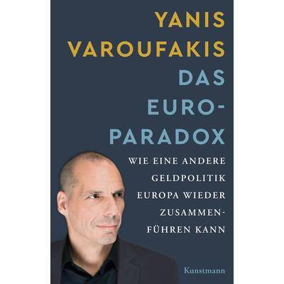 Das Euro-Paradox, Gebundene Ausgabe von Yanis Varoufakis, Kunstmann, A, 978-3-95614-126-3