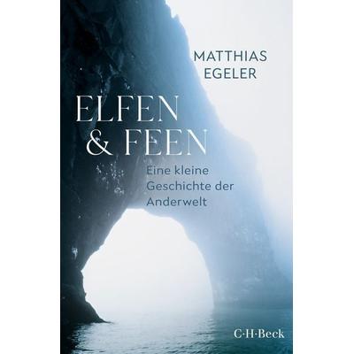 Elfen und Feen, Gebundene Ausgabe von Matthias Egeler, C.H. Beck, 978-3-406-81366-5