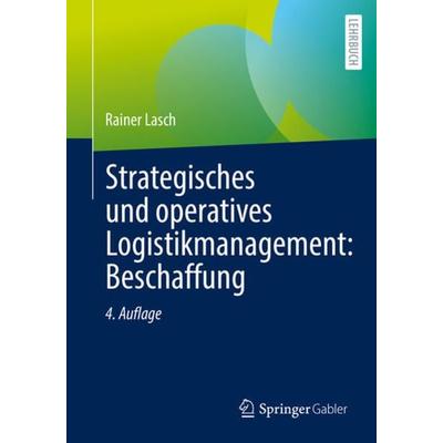 Strategisches und operatives Logistikmanagement: Beschaffung, Taschenbuch von Rainer Lasch, Springer Fachmedien Wiesbaden GmbH, 978-3-658-39383-0