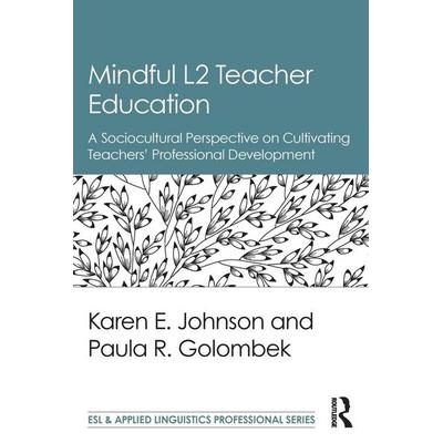 Mindful L2 Teacher Education, Taschenbuch von Karen E. Johnson,Paula R. Golombek, Taylor & Francis, 978-1-138-18979-9