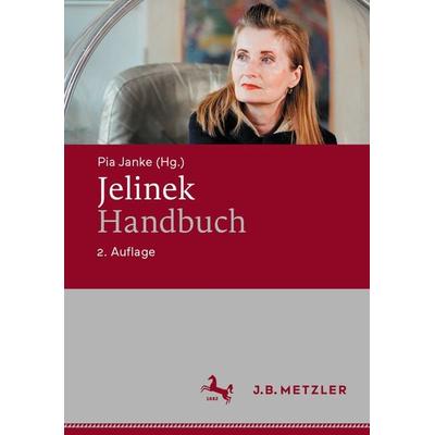 Jelinek-Handbuch, Gebundene Ausgabe von , J.B. Metzler, Part of Springer Nature - Springer-Verlag GmbH, 978-3-476-05992-5
