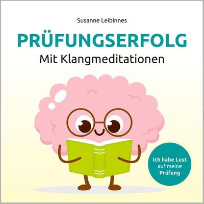 Prüfungserfolg mit Klangmeditation - Susanne Leibinnes, Download, 9783862432783