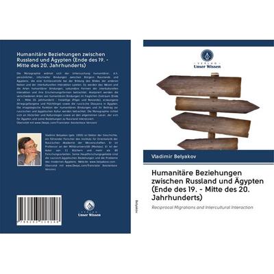 Humanitäre Beziehungen zwischen Russland und Ägypten (Ende des 19. - Mitte des 20. Jahrhunderts), Taschenbuch von Vladimir Belyakov, BoD - Books on