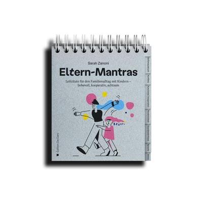 Eltern-Mantras, Gebundene Ausgabe von Sarah Zanoni, Édition De Caro, 978-3-9525107-1-1