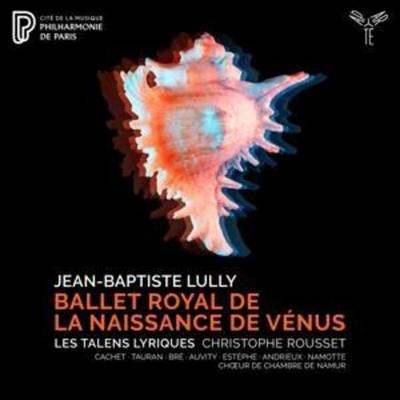 Lully: Ballet royal de la Naissance de V'nus - Les Talens Lyriques,Christophe Rousset,Choeur de C., CD
