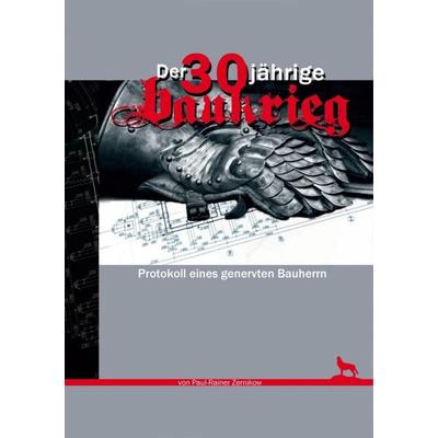 Der 30jährige Baukrieg, Taschenbuch von Paul-Rainer Zernikow, BoD – Books on Demand, 978-3-7568-9672-1