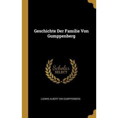 Geschichte Der Familie Von Gumppenberg, Gebundene Ausgabe von , Creative Media Partners, LLC, 978-0-353-76302-9