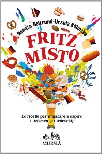 Renata Beltrami - Fritz misto. Le ricette per imparare e capire il tedesco (e i tedeschi) - Preis vom 09.10.2026 07:28:09 h