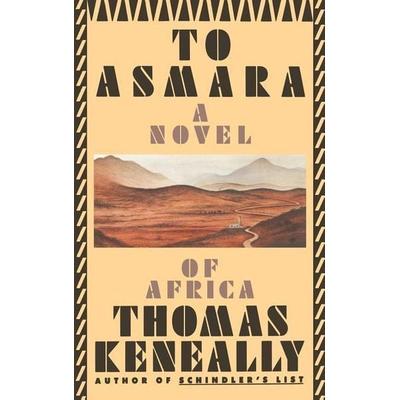 To Asmara, Gebundene Ausgabe von Thomas Keneally, Hachette Book Group, 978-0-446-51542-9