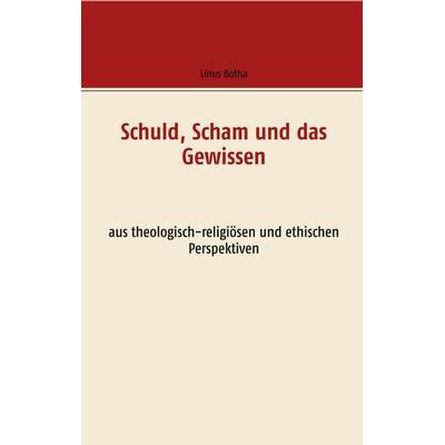 Schuld, Scham und das Gewissen, Taschenbuch von Linus Botha, BoD – Books on Demand, 978-3-7448-9072-4