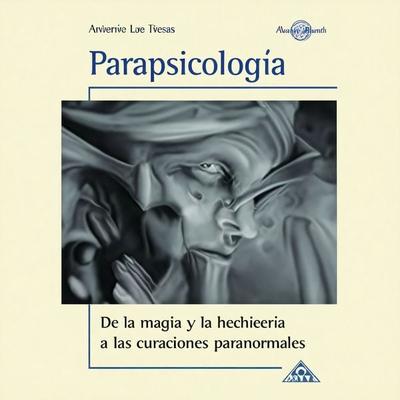 Parapsicología, de la magia y la hechicería a las curaciones paranormales - Antonio Las Heras, Audio, 9789179233600