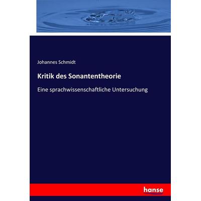 Kritik des Sonantentheorie, Taschenbuch von Johannes Schmidt, Hansebooks, 978-3-7436-6782-2