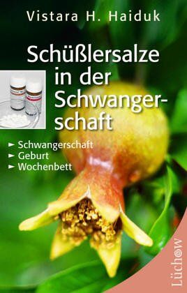 Haiduk, Vistara H. - Schüßlersalze in der Schwangerschaft. Schwangerschaft, Geburt, Wochenbett - Preis vom 09.10.2026 07:28:09 h