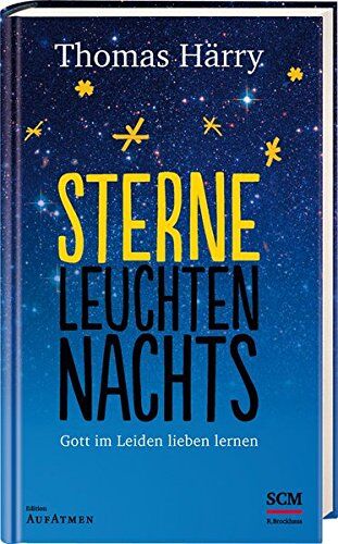 Thomas Härry - Sterne leuchten nachts: Gott im Leiden lieben lernen - Preis vom 12.10.2026 11:37:12 h