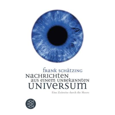 Nachrichten aus einem unbekannten Universum, Taschenbuch von Frank Schätzing, Fischer Taschenbuch Verlag