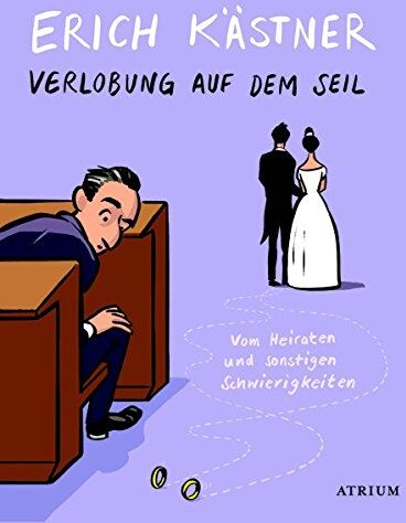 Erich Kästner - Verlobung auf dem Seil: Vom Heiraten und sonstigen Schwierigkeiten - Preis vom 09.10.2026 07:28:09 h