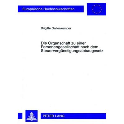 Die Organschaft zu einer Personengesellschaft nach dem Steuervergünstigungsabbaugesetz, Taschenbuch von Brigitte Gallenkemper, Peter Lang GmbH,