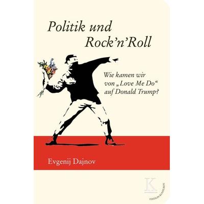 Politik und Rock’n’Roll, Gebundene Ausgabe von Evgenij Dajnov, Edition Konturen