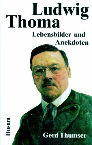 Gerd Thumser - Ludwig Thoma: Lebensbilder und Anekdoten - Preis vom 04.10.2026 03:51:26 h