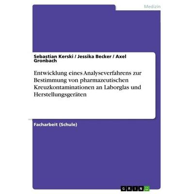 Entwicklung eines Analyseverfahrens zur Bestimmung von pharmazeutischen Kreuzkontaminationen an Laborglas und Herstellungsgeräten, Taschenbuch von