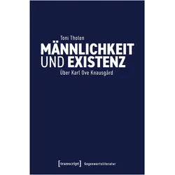 Männlichkeit und Existenz, Belletristik von Toni Tholen