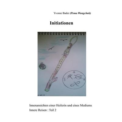 Initiationen, Taschenbuch von Yvonne Bader, BoD – Books on Demand, 978-3-7460-4915-1