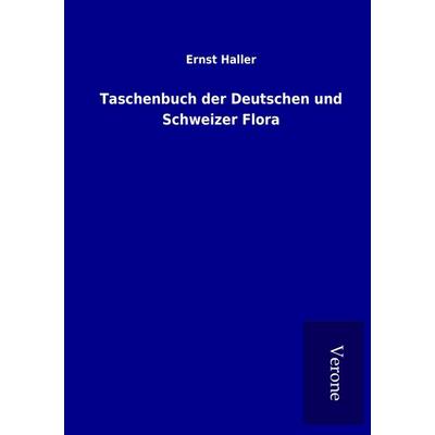 Taschenbuch der Deutschen und Schweizer Flora, Taschenbuch von Ernst Haller, BoD - Books on Demand