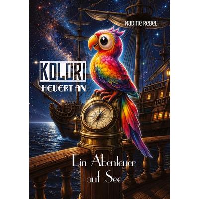 Kolori heuert an, Taschenbuch von Nadine Rebel, Tredition, 978-3-384-98367-1