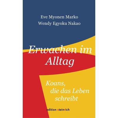 Erwachen im Alltag, Gebundene Ausgabe von Eve Myonen Marko,Wendy Egyoku Nakao, Edition steinrich, 978-3-942085-77-9