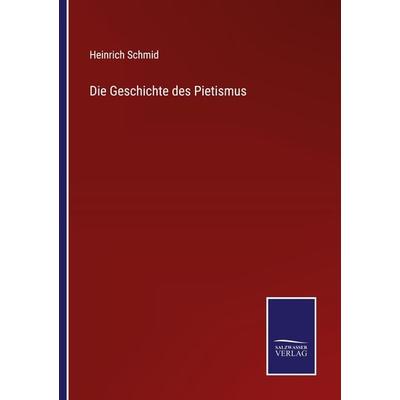 Die Geschichte des Pietismus, Taschenbuch von Heinrich Schmid, Outlook, 978-3-375-02396-6