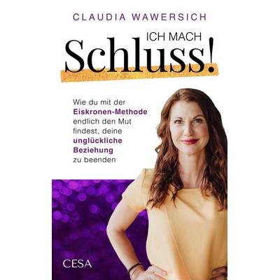 Ich mach Schluss!, Taschenbuch von Claudia Wawersich, Cesaverlag, 978-3-912426-00-7