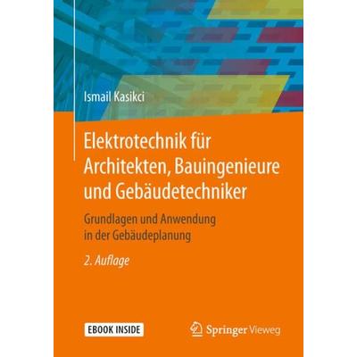 Elektrotechnik für Architekten, Bauingenieure und Gebäudetechniker, Set von Ismail Kasikci, Springer Fachmedien Wiesbaden GmbH, 978-3-658-23762-2
