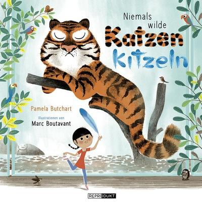Niemals wilde Katzen kitzeln, Gebundene Ausgabe von Pamela Butchart,Marc Boutavant, Reprodukt, 978-3-95640-043-8