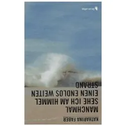 Manchmal sehe ich am Himmel einen endlos weiten Strand, Belletristik von Katharina Faber