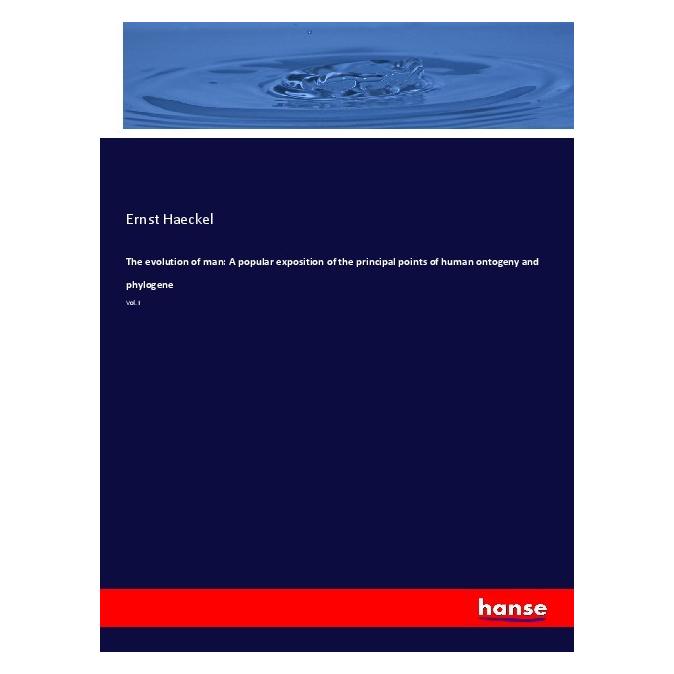 Hansebooks The evolution of man: A popular exposition of the principal points of human ontogeny and phylogene (Englisch, Softcover, Ernst Haeckel) (56003967)
