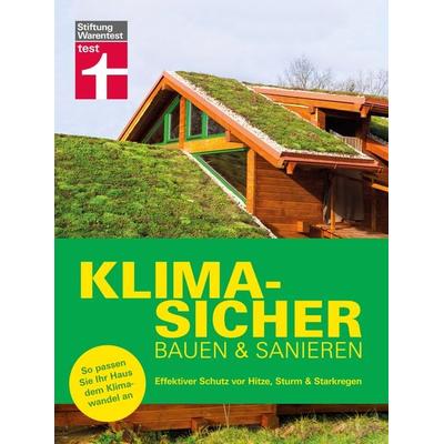 Klimasicher bauen und sanieren, Gebundene Ausgabe von Eva Bodenmüller, Stiftung Warentest, 978-3-7471-0550-4