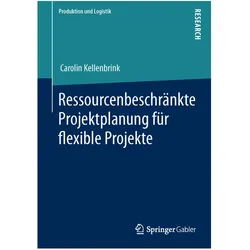 Ressourcenbeschränkte Projektplanung für flexible Projekte, Fachbücher von Carolin Kellenbrink