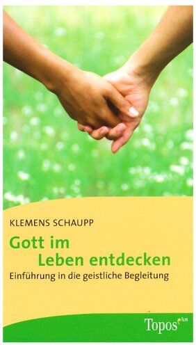 Klemens Schaupp - Gott im Leben entdecken: Einführung in die geistliche Begleitung - Preis vom 09.10.2026 07:28:09 h