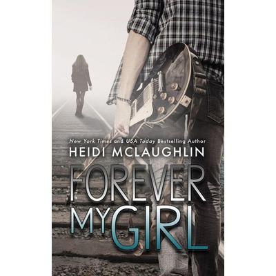 Forever My Girl, Taschenbuch von Heidi McLaughlin, Books by Heidi McLaughlin, 978-1-73200-002-5