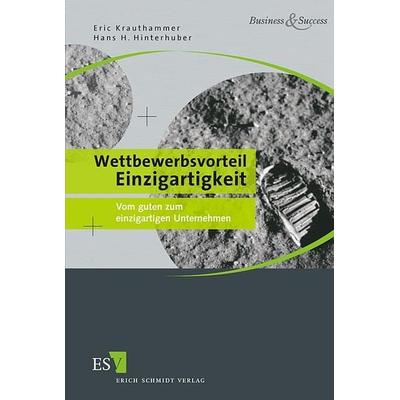 Wettbewerbsvorteil Einzigartigkeit, Taschenbuch von Eric Krauthammer,Hans H. Hinterhuber, Erich Schmidt Verlag, 978-3-503-08389-3