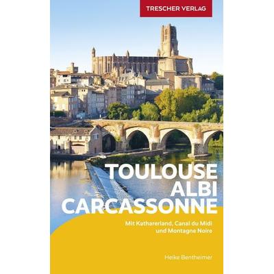 TRESCHER Reiseführer Toulouse, Albi, Carcassonne, Taschenbuch von Heike Bentheimer, Trescher, 978-3-89794-600-2