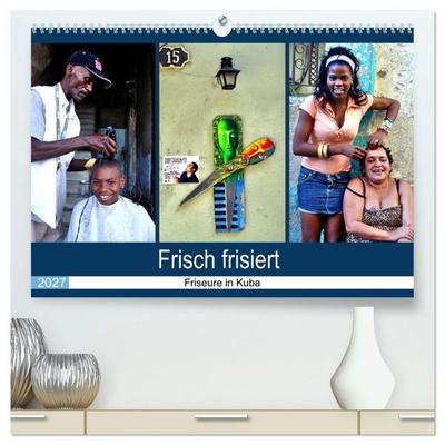 Frisch frisiert - Friseure in Kuba (hochwertiger Premium Wandkalender 2027 DIN A2 quer), Kunstdruck in Hochglanz