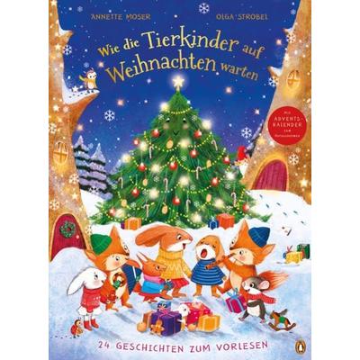 Wie die Tierkinder auf Weihnachten warten, Gebundene Ausgabe von Annette Moser, Penguin Junior, 978-3-328-30178-3