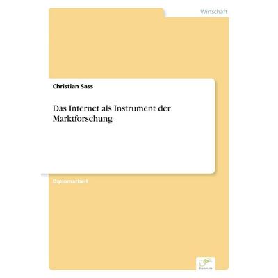Das Internet als Instrument der Marktforschung, Taschenbuch von Christian Sass, GRIN, 978-3-8386-1953-8
