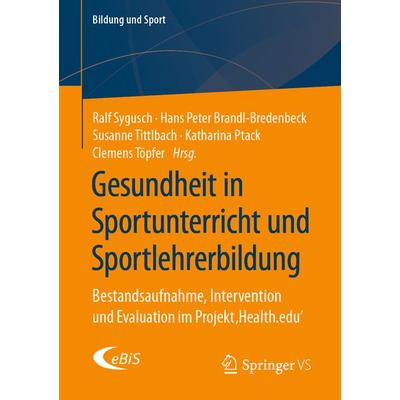 Gesundheit in Sportunterricht und Sportlehrerbildung, Taschenbuch von , Springer Fachmedien Wiesbaden GmbH, 978-3-658-27140-4
